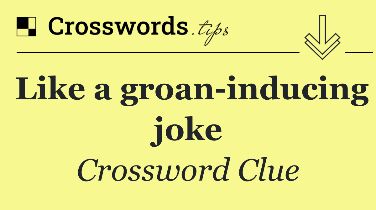 NYT Mini Crossword: Like a groan-inducing joke Answer Revealed